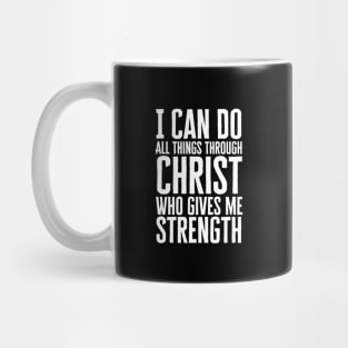 I Can Do All Things Through Christ Mug